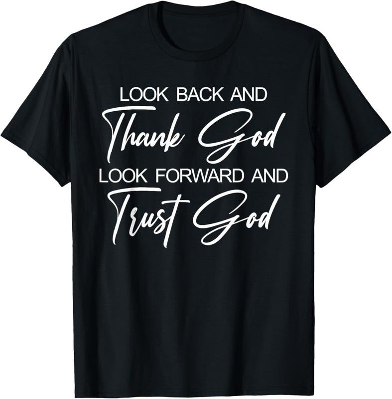 100% Cotton Look Back And Thank God Look Forward And Trust God T-Shirt Hoodie, Sweatshirt | GrindPrints.com