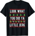 100% Cotton Look What You Did Ya Little Jerk Christmas Holiday X-mas T-Shirt Hoodie, Sweatshirt | GrindPrints.com