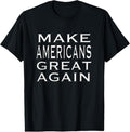 100% Cotton Make AMERICANS Great Again Pride Patriotic Proud America T-Shirt Hoodie, Sweatshirt | GrindPrints.com