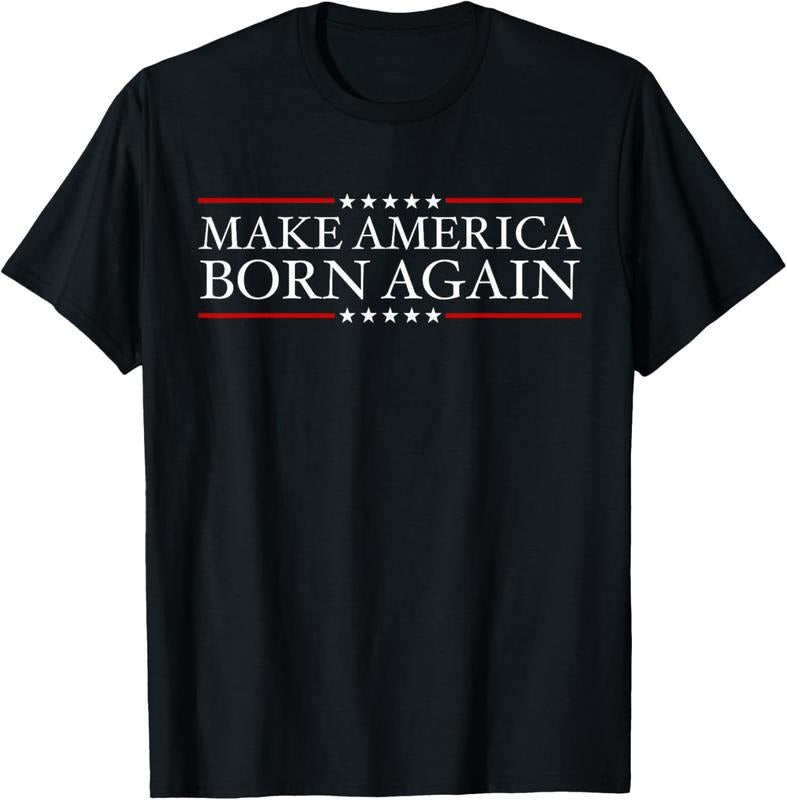 100% Cotton Make America Born Again Christian Faith Christ Jesus T-Shirts, Hoodie, Sweatshirt