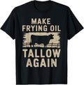 100% Cotton Make Frying Oil Tallow Again Funny Beef T-Shirt Hoodie, Sweatshirt | GrindPrints.com