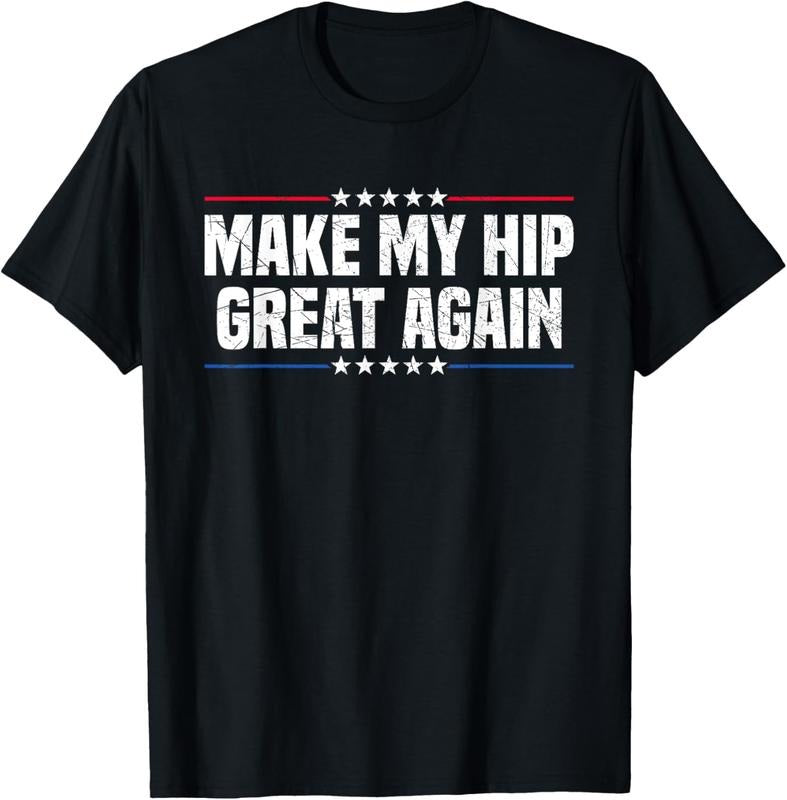 100% Cotton Make My Hip Great Again T-Shirt Hoodie, Sweatshirt | GrindPrints.com