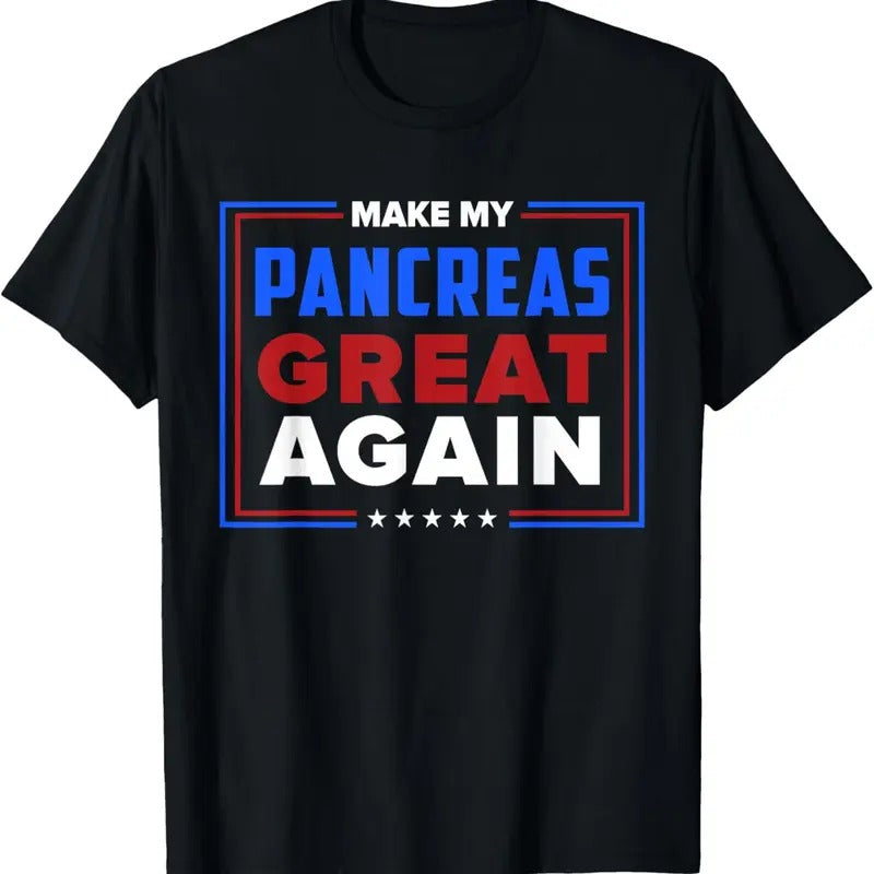 100% Cotton Make My Pancreas Great Diabetic Diabetes Type 1 T-Shirts, Hoodie, Sweatshirt
