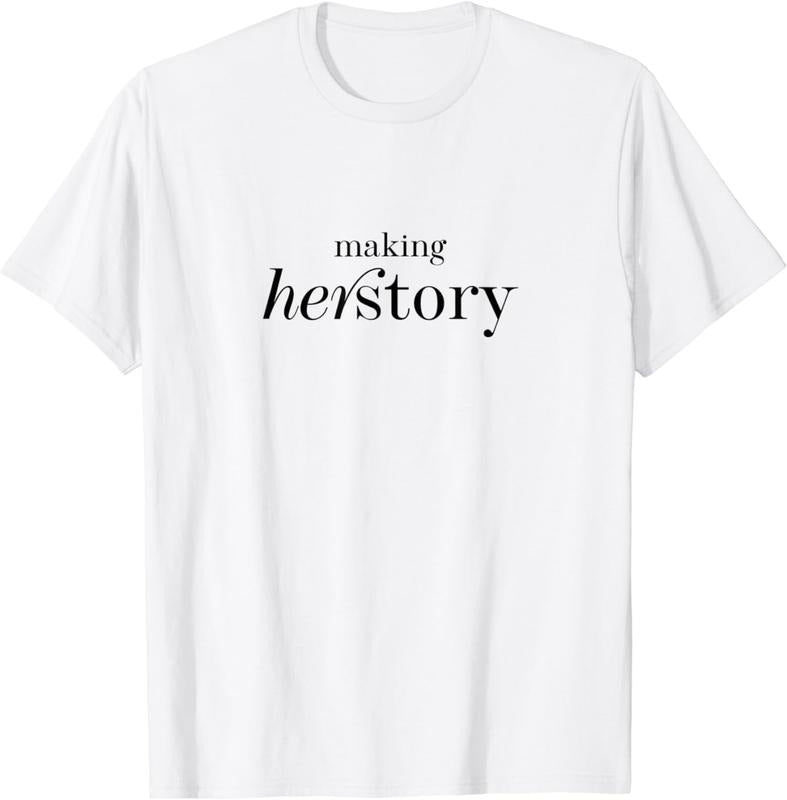 [100% Cotton]Making Herstory T-Shirt Hoodie, Sweatshirt | GrindPrints.com