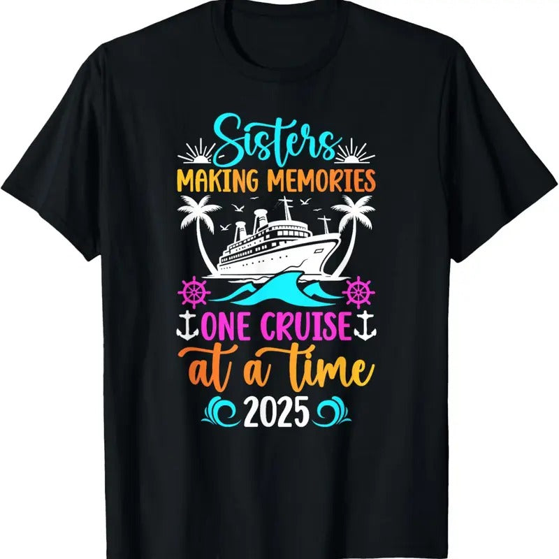 100% Cotton Making Memories Sisters Cruise Trip 2025 Sisters Cruising T-Shirt Hoodie, Sweatshirt | GrindPrints.com