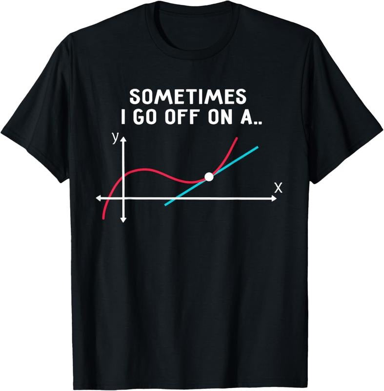 100% Cotton Math Teacher Gifts - Sometimes I go off on a tangent T-Shirt Hoodie, Sweatshirt | GrindPrints.com