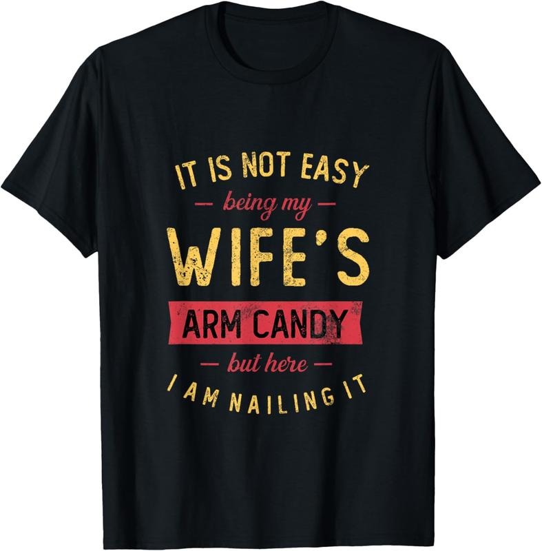 100% Cotton Mens Not Easy Being My Wife's Arm Candy But Here I Am Nailing it T-Shirt Hoodie, Sweatshirt | GrindPrints.com