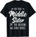 100% Cotton Middle Sister Shirt Funny I Am Reason We Have Rules Sibling T-Shirt Hoodie, Sweatshirt | GrindPrints.com