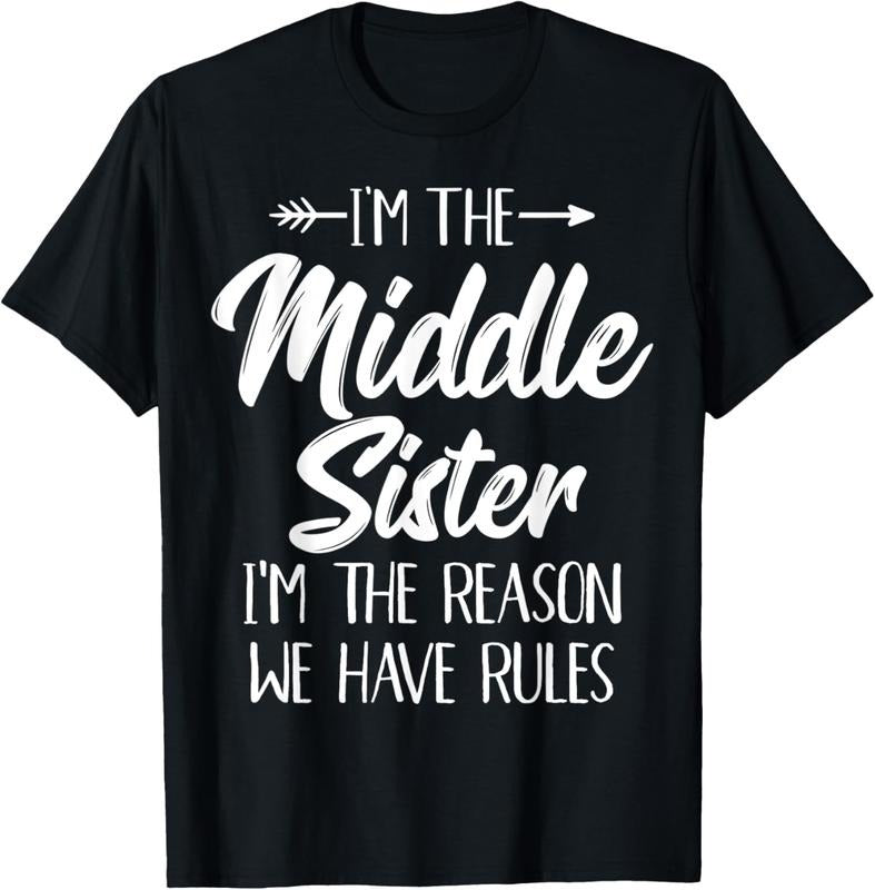 100% Cotton Middle Sister Shirt Funny I Am Reason We Have Rules Sibling T-Shirt Hoodie, Sweatshirt | GrindPrints.com