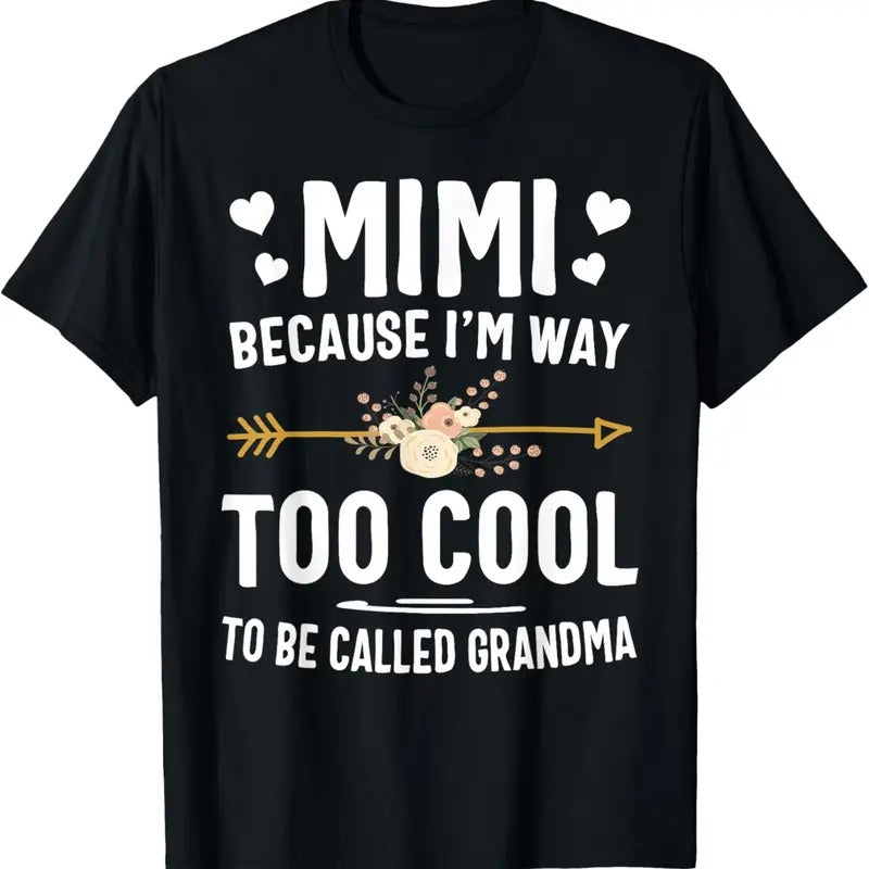 100% Cotton Mimi Because I'm Way Too Cool To Be Called Grandma Gifts T-Shirt Hoodie, Sweatshirt | GrindPrints.com