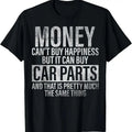 100% Cotton Money Can't Buy Happiness But It Can Buy Car Parts Shirt T-Shirt Hoodie, Sweatshirt | GrindPrints.com