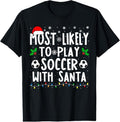 100% Cotton Most Likely To Play Soccer With Santa Family Christmas T-Shirt Hoodie, Sweatshirt | GrindPrints.com