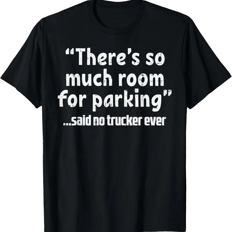 100% Cotton Much Room Parking Said No Trucker Funny Truck Driver T-Shirts, Hoodie, Sweatshirt