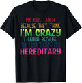 100% Cotton My  Laugh Because They Think I'm Crazy I Laugh Because T-Shirt Hoodie, Sweatshirt | GrindPrints.com