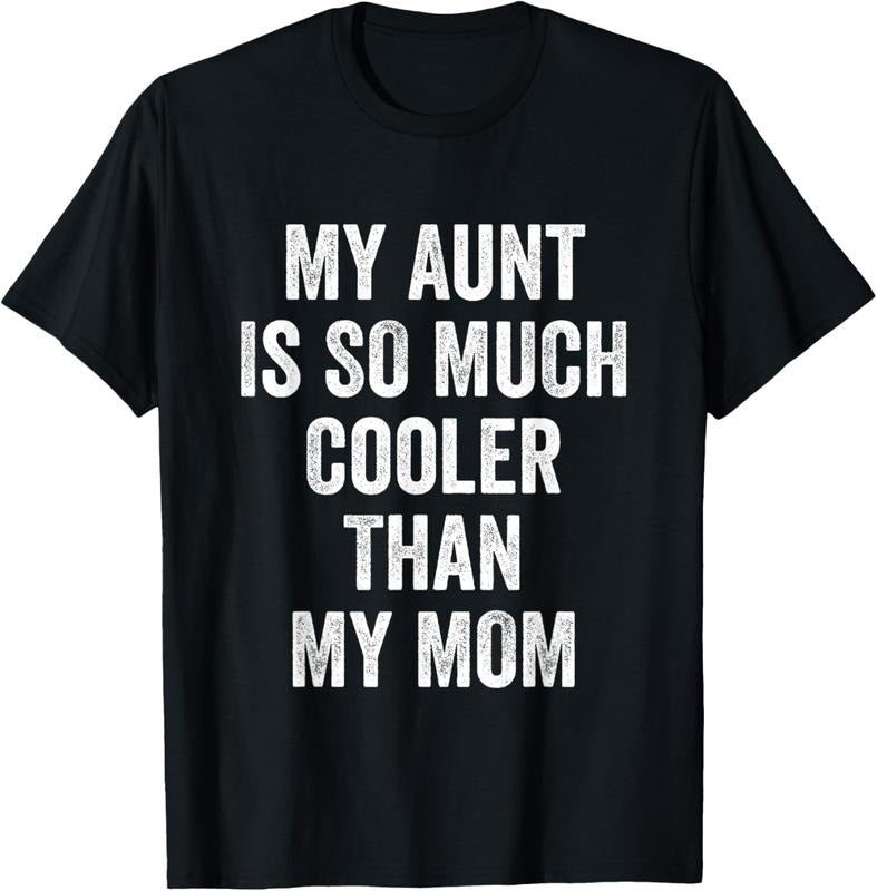 100% Cotton My Aunt Is So Much Cooler Than My Mom T-Shirts, Hoodie, Sweatshirt