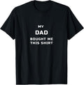 100% Cotton My DAD Bought Me This T-Shirt Hoodie, Sweatshirt | GrindPrints.com