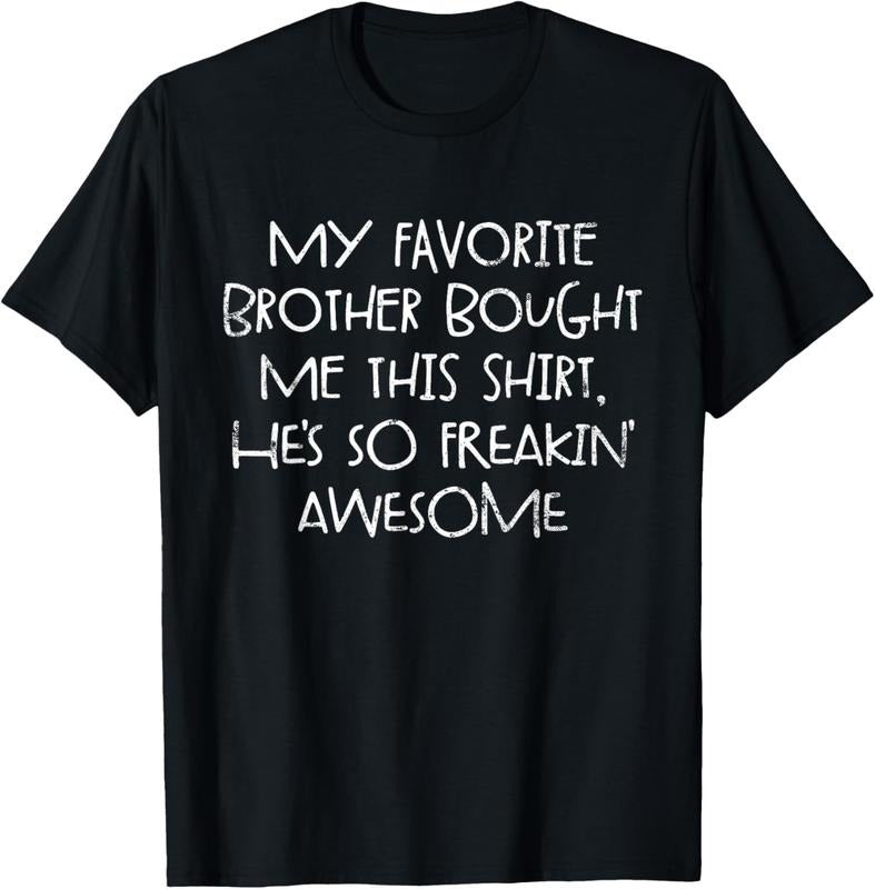 100% Cotton My Favorite Brother Bought Me This Shirt Funny Sister Gift T-Shirt Hoodie, Sweatshirt | GrindPrints.com