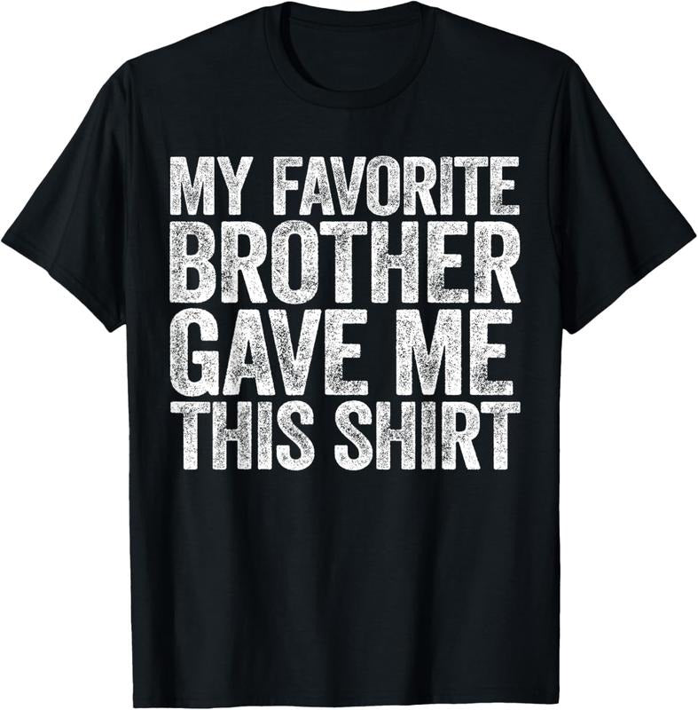 100% Cotton My Favorite Brother Gave Me This Shirt T-Shirt Sibling T-Shirt Hoodie, Sweatshirt | GrindPrints.com