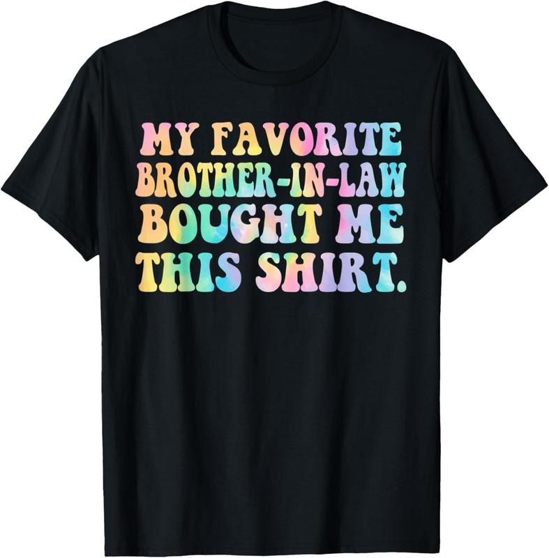 100% Cotton My Favorite Brother In Law Bought Me This Tie Dye Men Women T-Shirt Hoodie, Sweatshirt | GrindPrints.com