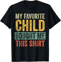100% Cotton My Favorite Child Bought Me This Shirt Funny Mom Dad T-Shirts, Hoodie, Sweatshirt