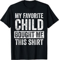 100% Cotton My Favorite Child Bought Me This Shirt Funny Mom Dad Joke T-Shirts, Hoodie, Sweatshirt