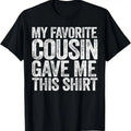 100% Cotton My Favorite Cousin Gave Me This Shirt T-Shirts, Hoodie, Sweatshirt