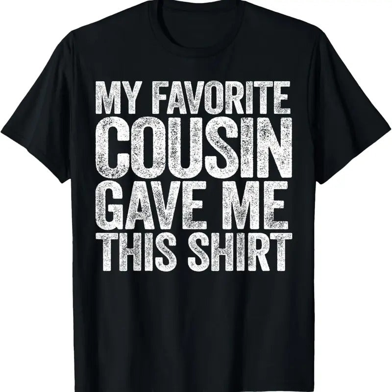 100% Cotton My Favorite Cousin Gave Me This Shirt T-Shirts, Hoodie, Sweatshirt