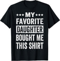 100% Cotton My Favorite Daughter Bought Me This Shirt T-Shirts, Hoodie, Sweatshirt