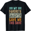 100% Cotton My Favorite Daughter Gave Me This T-Shirts, Hoodie, Sweatshirt