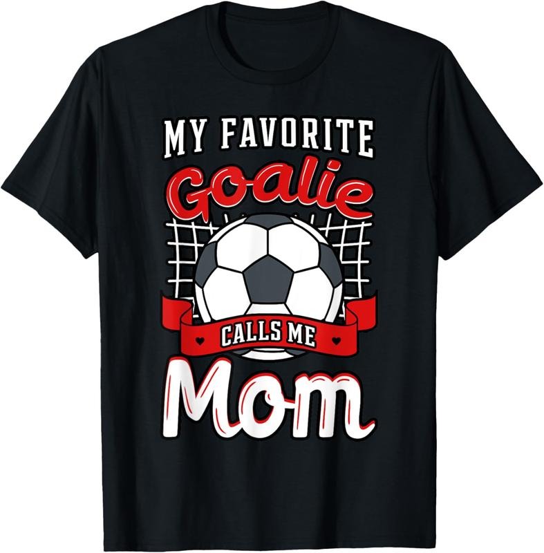 100% Cotton My Favorite Goalie Calls Me Mom Soccer Player Mother's Day T-Shirt Hoodie, Sweatshirt | GrindPrints.com