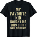 100% Cotton My Favorite Kid Bought Me This Shirt My Money T-Shirts, Hoodie, Sweatshirt
