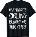 100% Cotton My Favorite Sibling Bought Me This Shirt Brother Sister T-Shirts, Hoodie, Sweatshirt