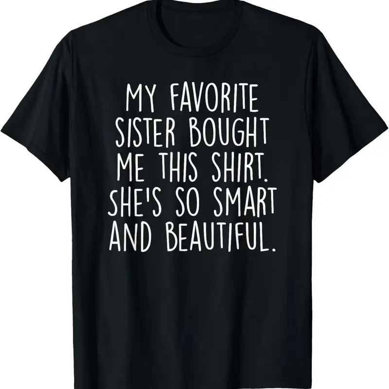 100% Cotton My Favorite Sister Bought Me This Funny Brother Gift T-Shirt Hoodie, Sweatshirt | GrindPrints.com