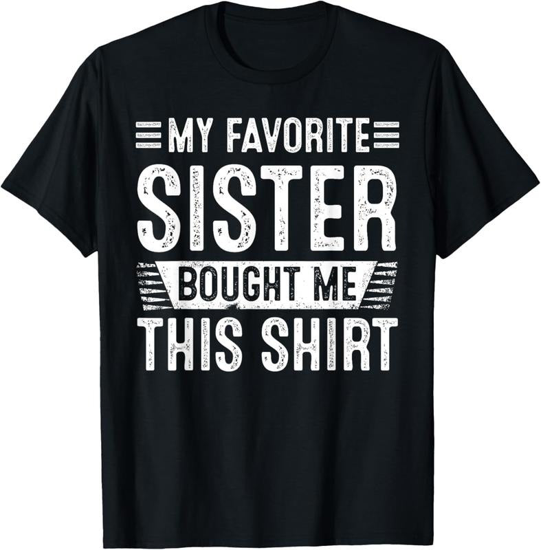 100% Cotton My Favorite Sister Bought Me This Shirt | Funny Brother T-Shirt Hoodie, Sweatshirt | GrindPrints.com