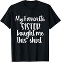100% Cotton My Favorite Sister Bought Me This Shirt Funny Brother Gifts T-Shirt Hoodie, Sweatshirt | GrindPrints.com