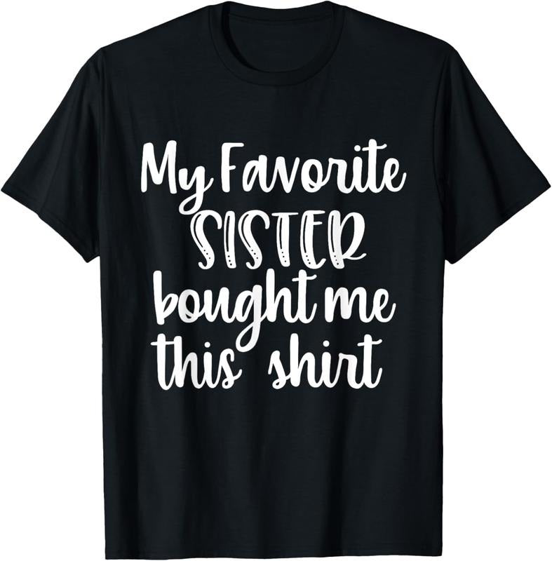 100% Cotton My Favorite Sister Bought Me This Shirt Funny Brother Gifts T-Shirt Hoodie, Sweatshirt | GrindPrints.com