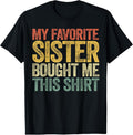100% Cotton My Favorite Sister Bought Me This Shirt T-Shirt Sibling T-Shirt Hoodie, Sweatshirt | GrindPrints.com