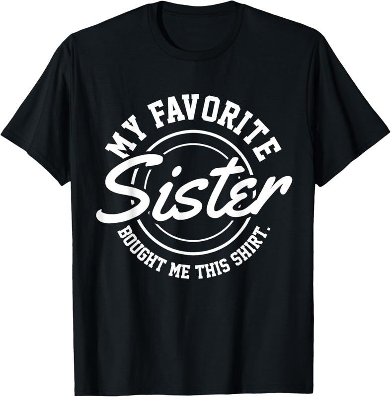 100% Cotton My Favorite Sister Bought Me This Shirt T-Shirt Hoodie, Sweatshirt | GrindPrints.com