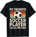 100% Cotton My Favorite Soccer Player Calls Me Dad Soccer Son Daughter T-Shirt Hoodie, Sweatshirt | GrindPrints.com