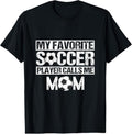 100% Cotton My Favorite Soccer Player Calls Me Mom Funny Mother's Day T-Shirt Hoodie, Sweatshirt | GrindPrints.com