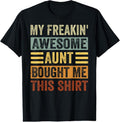 100% Cotton My Freakin' Awesome Aunt Bought Me This Shirt - Family T-Shirt Hoodie, Sweatshirt | GrindPrints.com