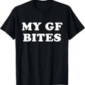 100% Cotton My GF Bites Funny My Girlfriend Bites T-Shirts, Hoodie, Sweatshirt