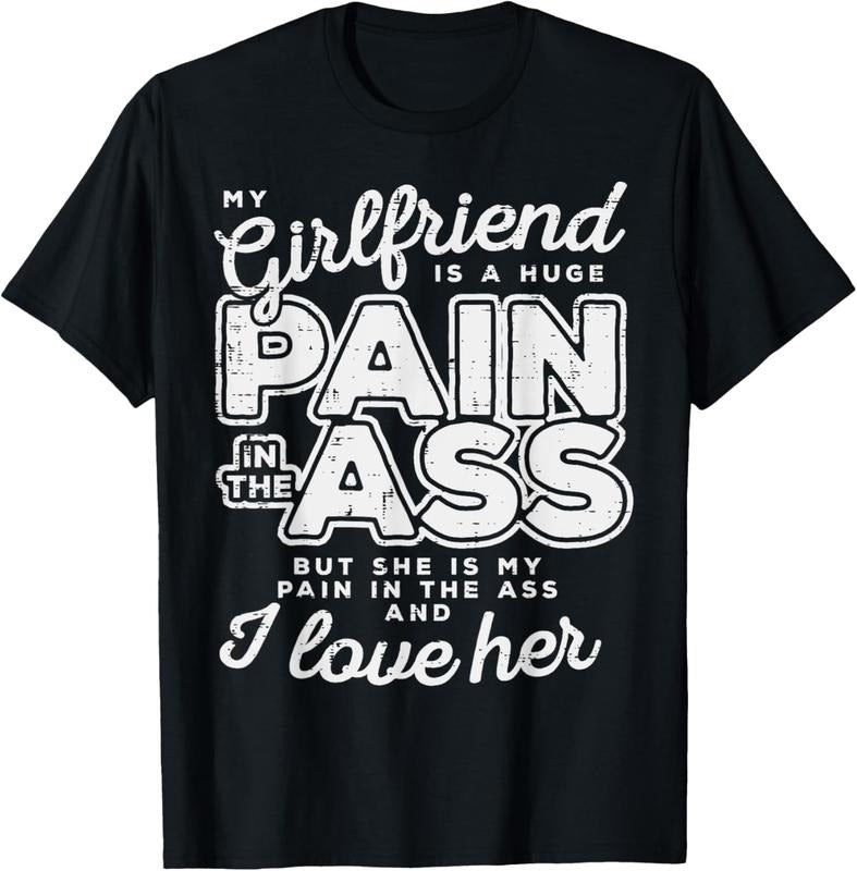 100% Cotton My Girlfriend Is A Huge Pain Valentines Day Boyfriend Gift T-Shirt Hoodie, Sweatshirt | GrindPrints.com