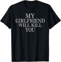 [100% Cotton]My Girlfriend Will Kill You T-Shirt Hoodie, Sweatshirt | GrindPrints.com