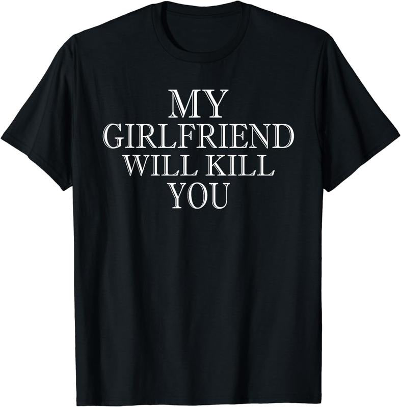 [100% Cotton]My Girlfriend Will Kill You T-Shirt Hoodie, Sweatshirt | GrindPrints.com