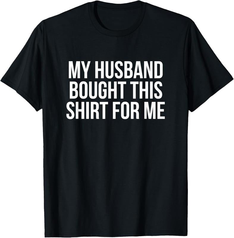 100% Cotton My Husband Bought This Shirt For Me T-Shirt Hoodie, Sweatshirt | GrindPrints.com