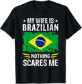 100% Cotton My Wife Is Brazilian Nothing Scares Me Brazilian Wife T-Shirt Hoodie, Sweatshirt | GrindPrints.com
