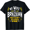 100% Cotton My Wife Is Brazilian Nothing Scares Me T-Shirtstyle{n002}2 T-Shirts, Hoodie, Sweatshirt | GrindPrints.com