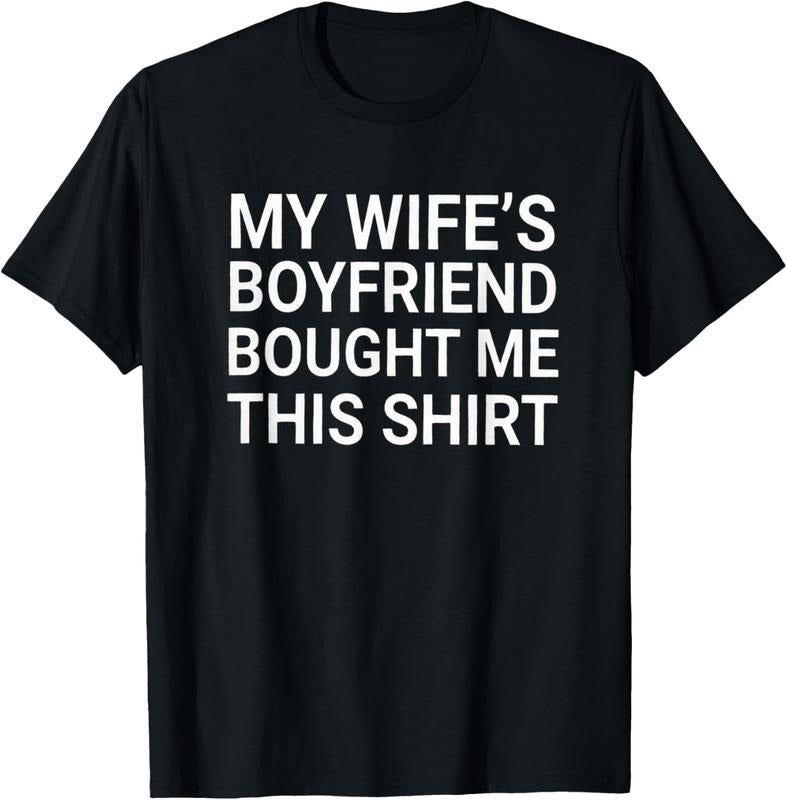 100% Cotton My Wife's Boyfriend Bought Me This Funny Relationship T-Shirt Hoodie, Sweatshirt | GrindPrints.com