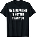 100% Cotton My girlfriend is hotter than you T-Shirtstyle{n002}2 T-Shirts, Hoodie, Sweatshirt | GrindPrints.com
